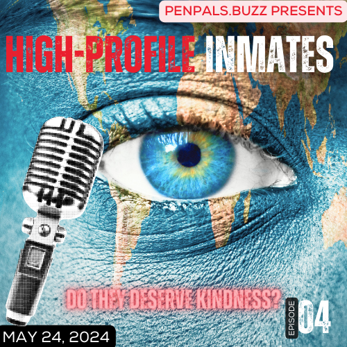 pen pal podcast episode 4 high profile inmates