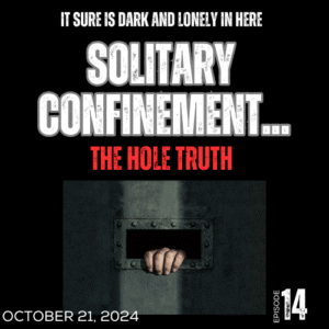 Solitary Confinement: The Hole Truth