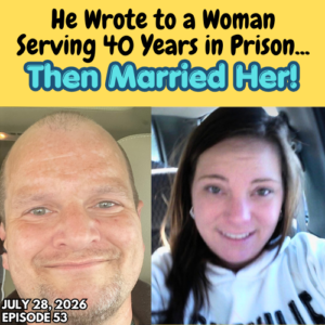 He Wrote to a Woman Serving 40 Years in Prison...Then Married Her